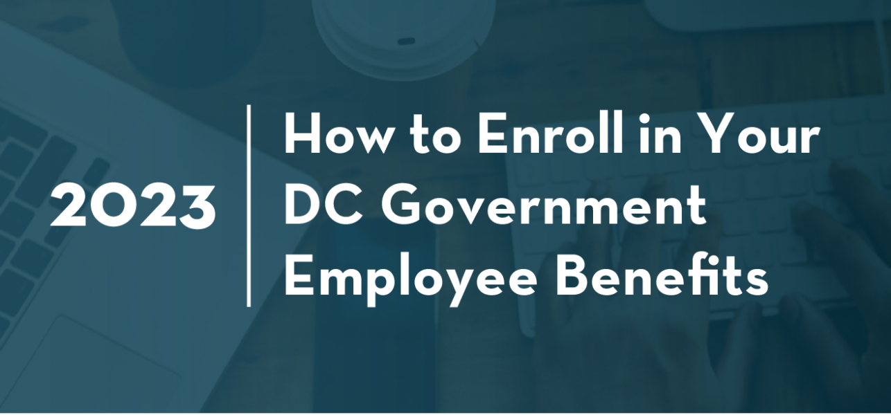 How to Enroll in Your DC Government Employee Benefits